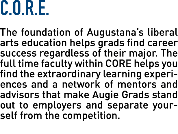 C o r e  The foundation of Augustana s liberal arts education helps grads find career success regardless of their maj   