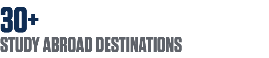 30+ STUDY ABROAD DESTINATIONS 
