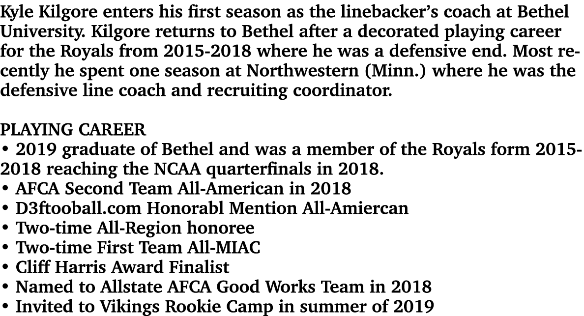 Kyle Kilgore enters his first season as the linebacker’s coach at Bethel University. Kilgore returns to Bethel after ...