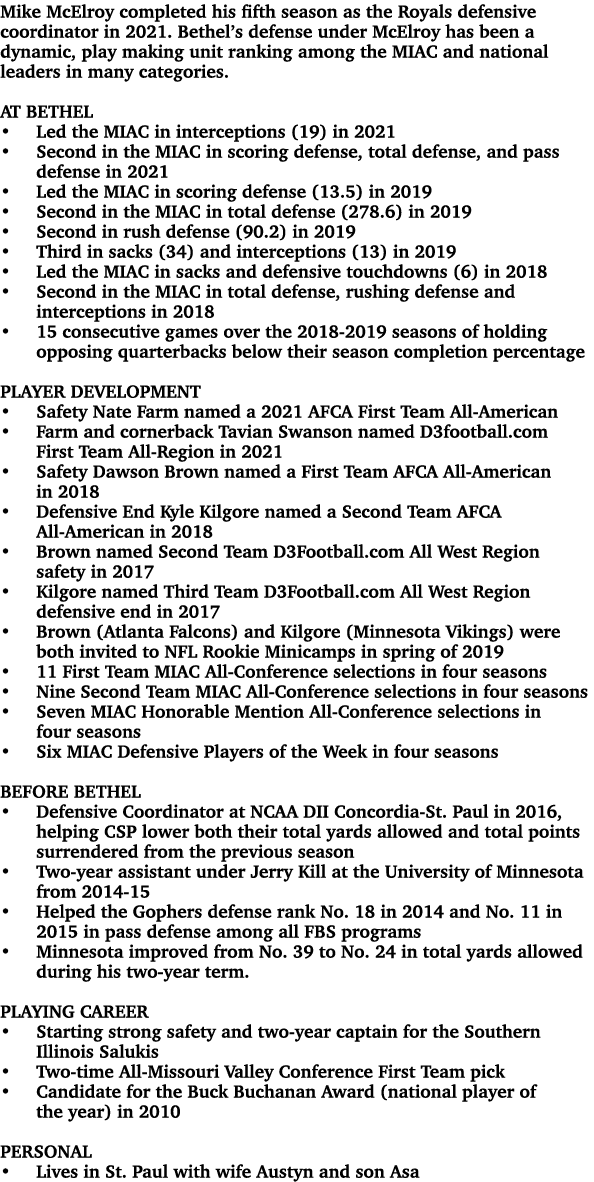 Mike McElroy completed his fifth season as the Royals defensive coordinator in 2021. Bethel’s defense under McElroy h...