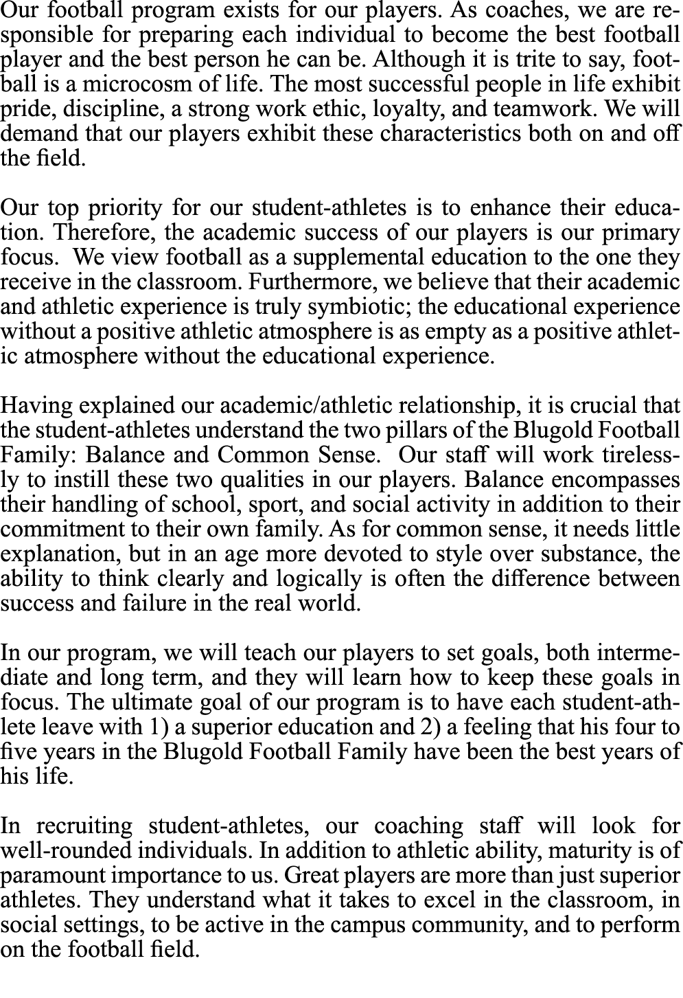 Our football program exists for our players. As coaches, we are responsible for preparing each individual to become t...