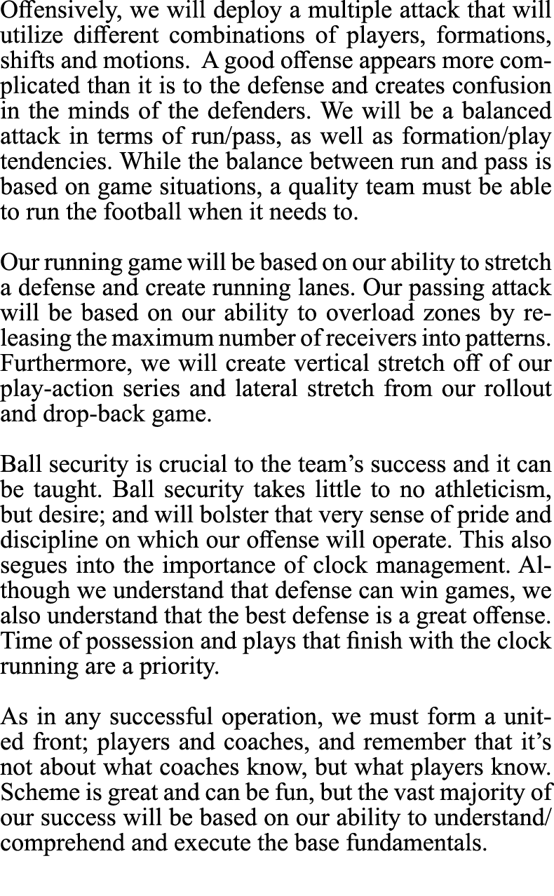 Offensively, we will deploy a multiple attack that will utilize different combinations of players, formations, shifts...