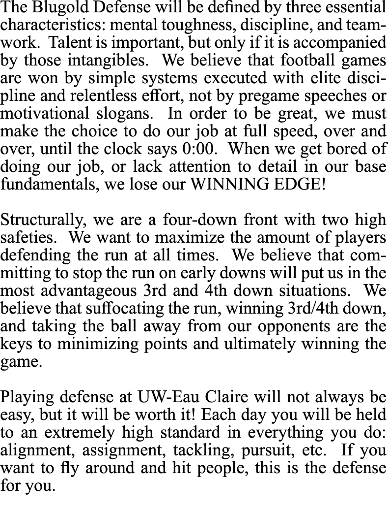 The Blugold Defense will be defined by three essential characteristics: mental toughness, discipline, and teamwork. T...