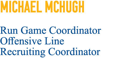 Michael McHugh Run Game Coordinator Offensive Line Recruiting Coordinator