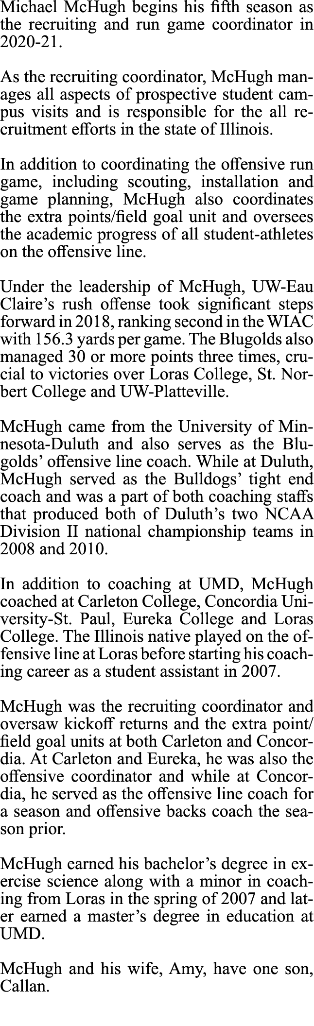 Michael McHugh begins his fifth season as the recruiting and run game coordinator in 2020-21. As the recruiting coord...