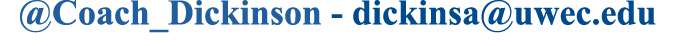 @Coach_Dickinson - dickinsa@uwec.edu