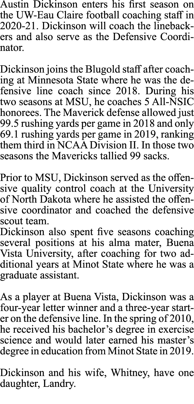 Austin Dickinson enters his first season on the UW-Eau Claire football coaching staff in 2020-21. Dickinson will coac...