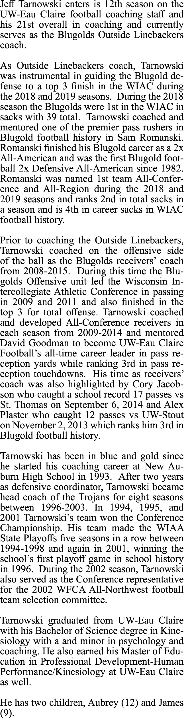 Jeff Tarnowski enters is 12th season on the UW-Eau Claire football coaching staff and his 21st overall in coaching an...