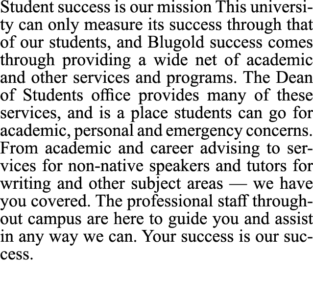 Student success is our mission This university can only measure its success through that of our students, and Blugold...
