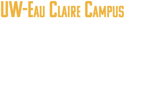 UW-Eau Claire Campus With the most beautiful campus in the UW System as your backdrop, you will have hundreds of diff...