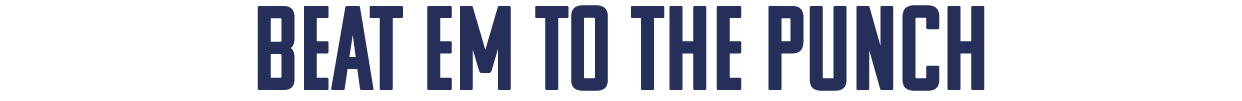 beat em to the punch
