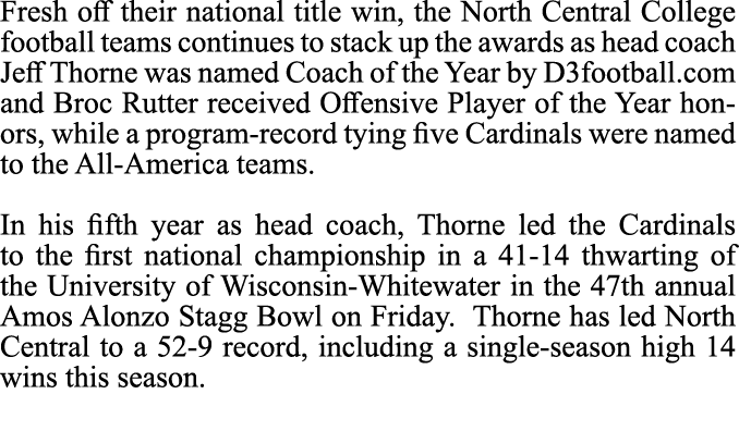 Fresh off their national title win, the North Central College football teams continues to stack up the awards as head...