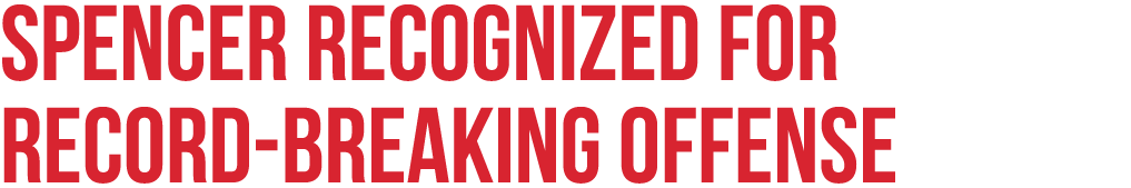 Spencer Recognized for Record Breaking Offense