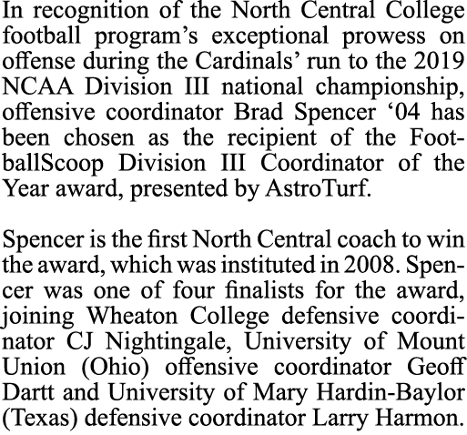 In recognition of the North Central College football program’s exceptional prowess on offense during the Cardinals’ r...