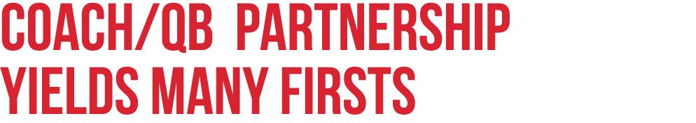 Coach/QB Partnership Yields MANY FIRSTS