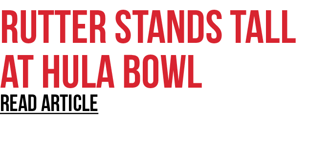Rutter stands tall at hula bowl REad article