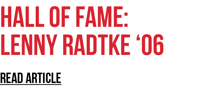 Hall OF fame: Lenny Radtke ‘06 REad article 