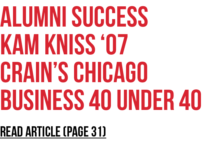 Alumni Success Kam Kniss ‘07 Crain’s Chicago Business 40 under 40 REad article (page 31)