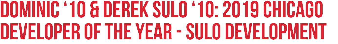 Dominic ‘10 & Derek Sulo ‘10: 2019 chicago developer of the year Sulo development