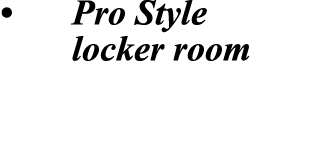• Pro Style locker room 