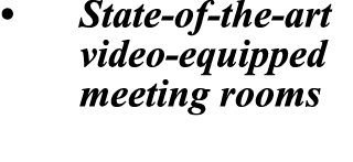 • State of the art video equipped meeting rooms