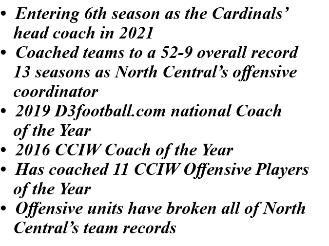 • Entering 6th season as the Cardinals’ head coach in 2021 • Coached teams to a 52 9 overall record 13 seasons as Nor...
