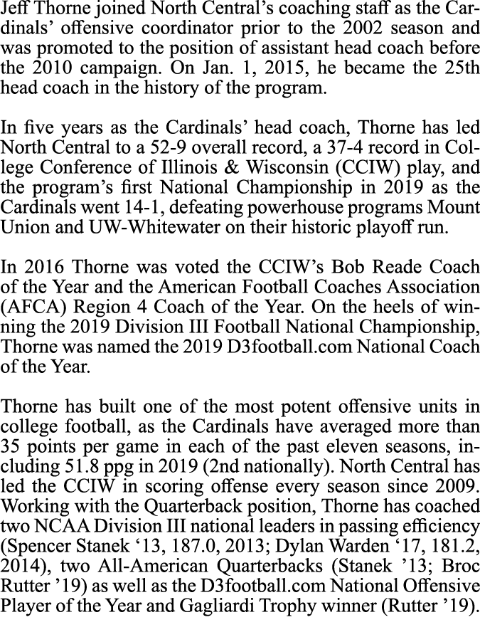 Jeff Thorne joined North Central’s coaching staff as the Cardinals’ offensive coordinator prior to the 2002 season an...