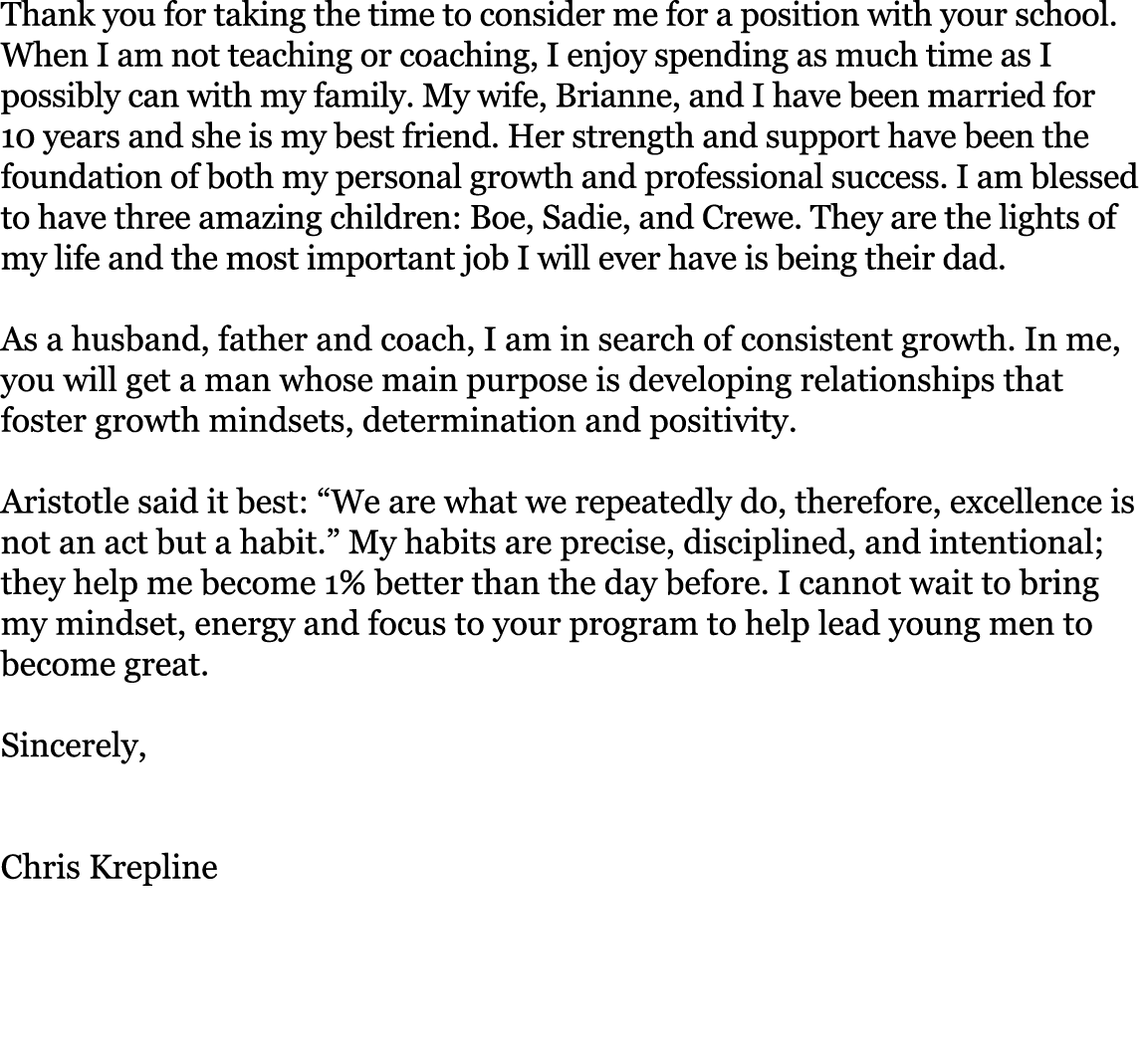Thank you for taking the time to consider me for a position with your school. When I am not teaching or coaching, I e...