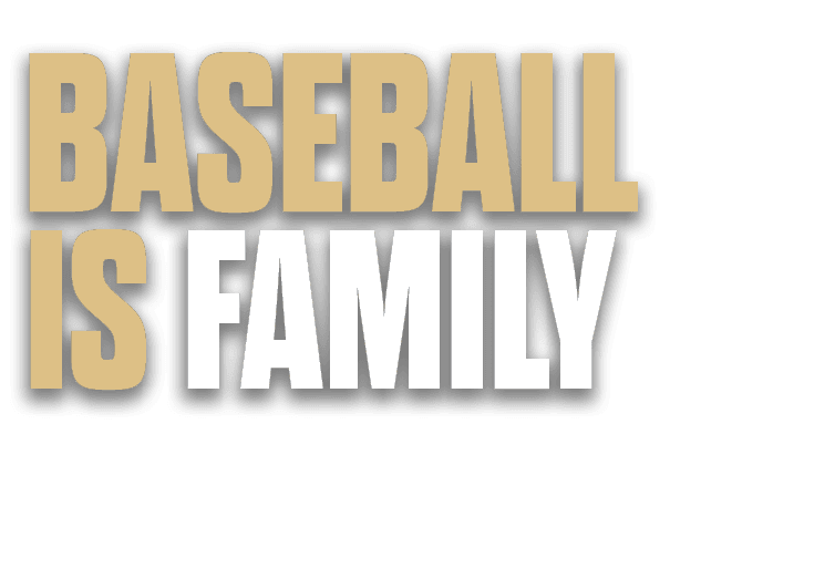 BASEBALL IS FAMILY