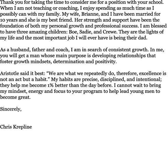 Thank you for taking the time to consider me for a position with your school. When I am not teaching or coaching, I e...