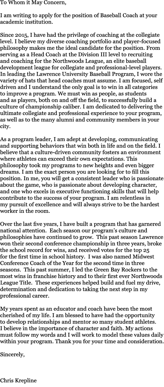 To Whom it May Concern, I am writing to apply for the position of Baseball Coach at your academic institution. Since ...