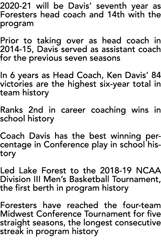 2020-21 will be Davis  seventh year as Foresters head coach and 14th with the program Prior to taking over as head co   