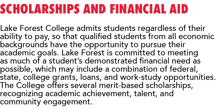 Scholarships and Financial Aid Lake Forest College admits students regardless of their ability to pay, so that qualif   