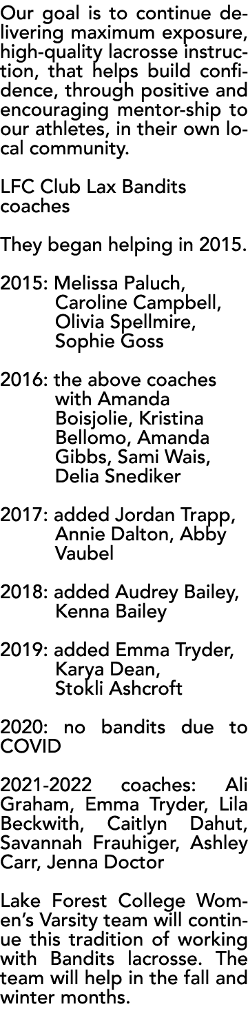Our goal is to continue delivering maximum exposure, high-quality lacrosse instruction, that helps build confidence,    
