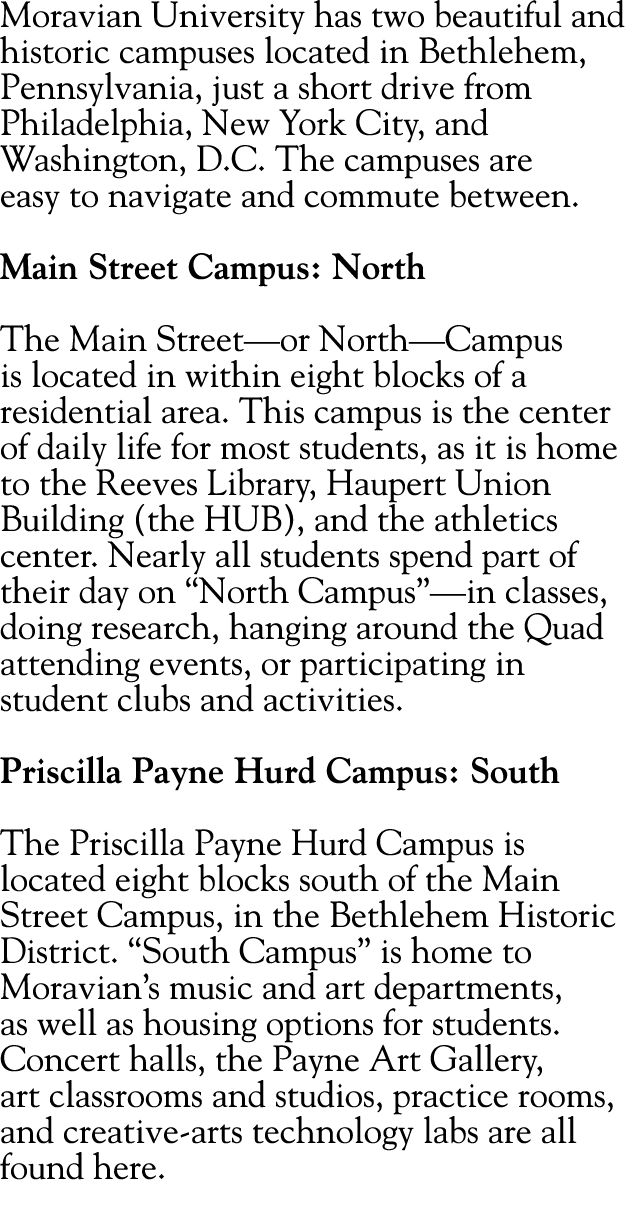 Moravian University has two beautiful and historic campuses located in Bethlehem, Pennsylvania, just a short drive fr   