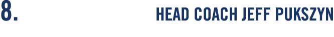 8  HEAD COACH JEFF PUKSZYN