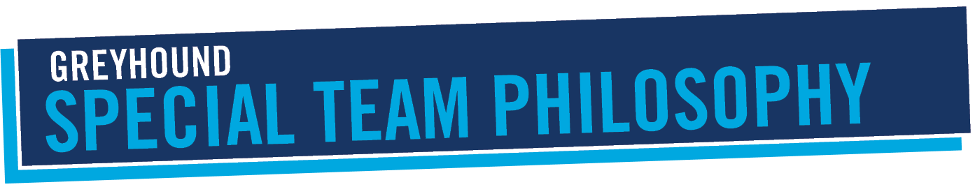   Greyhound   SPECIAL TEAM Philosophy 