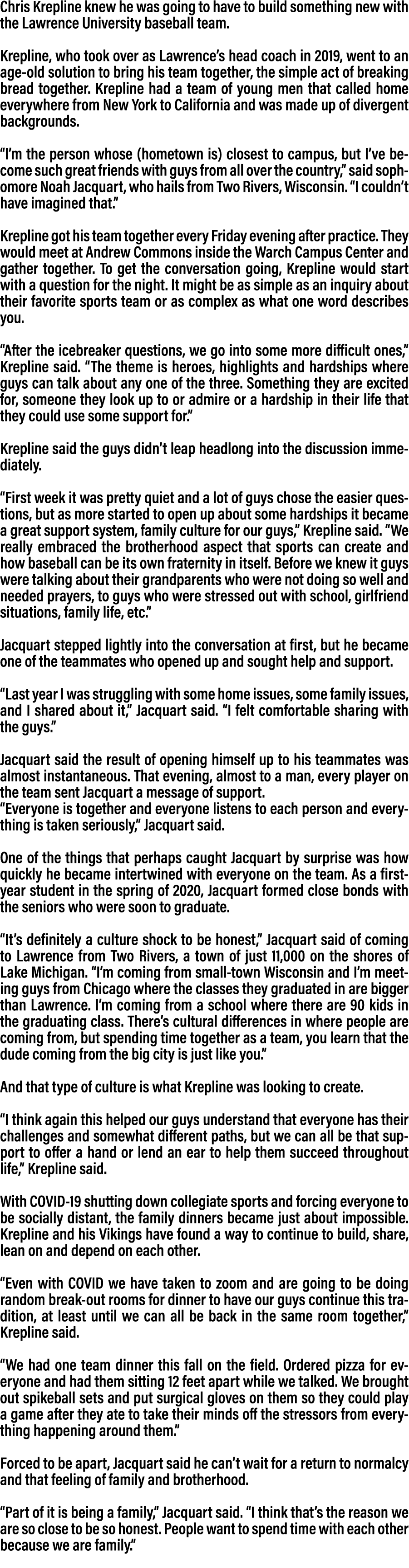 Chris Krepline knew he was going to have to build something new with the Lawrence University baseball team. Krepline...
