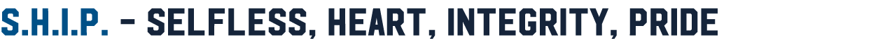 S.H.I.P. - Selfless, Heart, Integrity, Pride