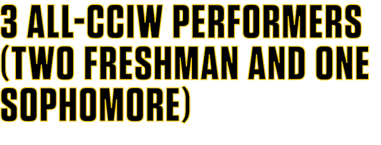 3 All CCIW performers (Two Freshman and one Sophomore)