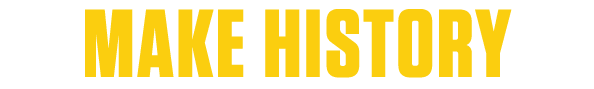 MAKE HISTORY