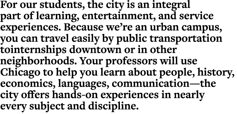 For our students, the city is an integral part of learning, entertainment, and service experiences. Because we’re an ...