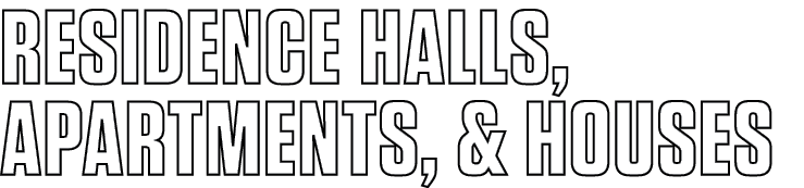 Residence Halls, Apartments, & Houses