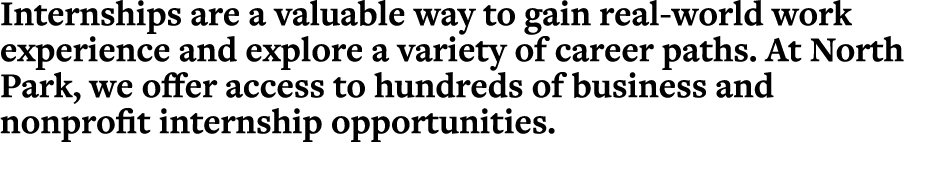 Internships are a valuable way to gain real world work experience and explore a variety of career paths. At North Par...