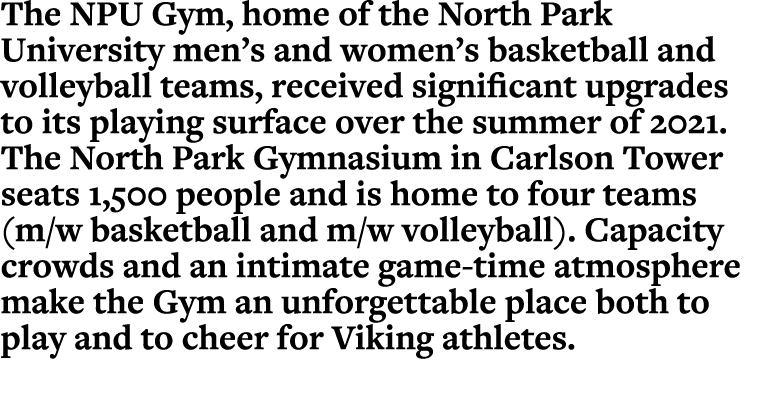 The NPU Gym, home of the North Park University men’s and women’s basketball and volleyball teams, received significan...