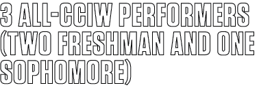 3 All CCIW performers (two Freshman and one Sophomore)