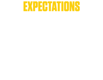 EXPECTATIONS 1. ALIGN PERFECTLY EVERY PLAY 2. EXECUTE YOUR ASSIGNMENT EVERY PLAY 3. PHYSICALLY DEFEAT YOUR OPPONENT. ...