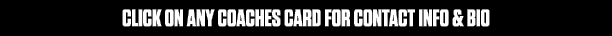 CLICK ON ANY COACHES CARD FOR CONTACT INFO & BIO