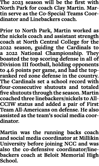 The 2023 season will be the first with North Park for coach Clay Martin. Martin serve as the Co Special Teams Coordin...