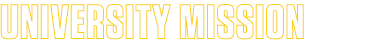 UNIVERSITY MISSION 